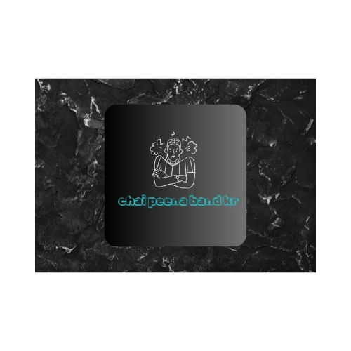 Coaster ( Chai peena band kr )